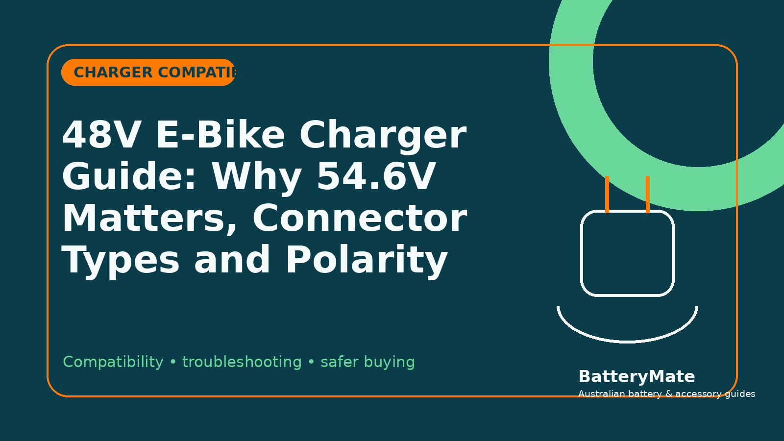 48V E-Bike Charger Guide: Why 54.6V Matters, Connector Types and Polarity - Battery Mate