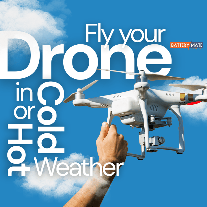 How to Safely Fly Your Drone in Cold or Hot Weather Without Killing Your Battery - Battery Mate